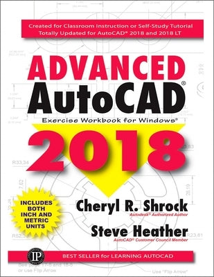 Advanced Autocad(r) 2018: Exercise Workbook by Shrock, Cheryl R.