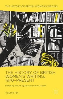 The History of British Women's Writing, 1970-Present: Volume Ten by Eagleton, Mary
