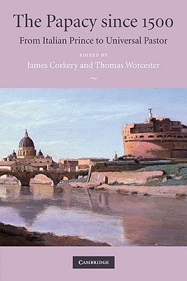 The Papacy since 1500 by Corkery, James