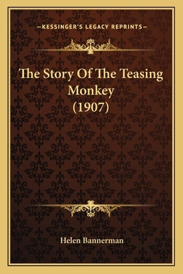The Story Of The Teasing Monkey (1907) by Bannerman, Helen