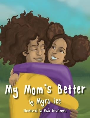 My Mom's Better by Lee, Myra