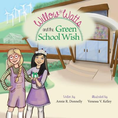 Willow Watts and the Green School Wish by Donnelly, Annie R.