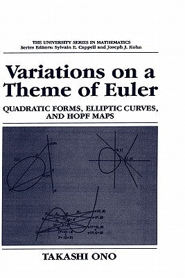 Variations on a Theme of Euler: Quadratic Forms, Elliptic Curves, and Hopf Maps by Ono, Takashi