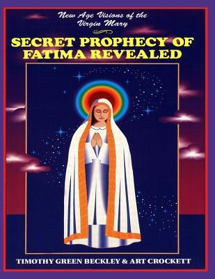 Secret Prophecy Of Fatima Revealed by Crockett, Arthur