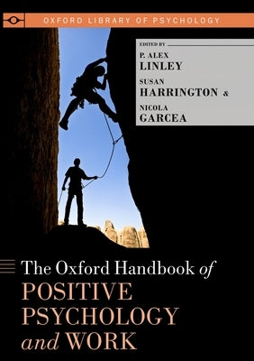 The Oxford Handbook of Positive Psychology and Work by Linley, P. Alex