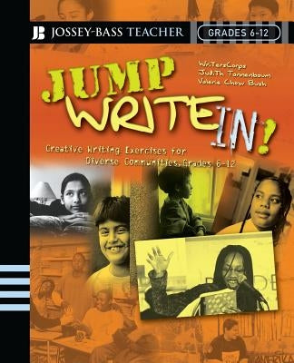 Jump Write In!: Creative Writing Exercises for Diverse Communities, Grades 6-12 by Writerscorps