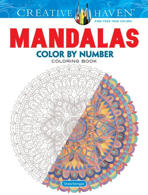 Creative Haven Mandalas Color by Number Coloring Book by Kerrigan, Shala