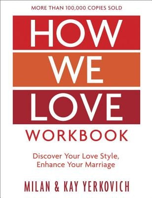 How We Love Workbook, Expanded Edition: Making Deeper Connections in Marriage by Yerkovich, Milan