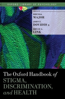 Oxford Handbook of Stigma, Discrimination, and Health by Major, Brenda