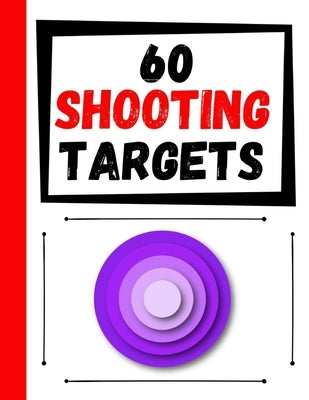 60 Shooting Targets: Large Paper Perfect for Rifles / Firearms / BB / AirSoft / Pistols / Archery & Pellet Guns by Targets, Practice