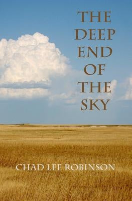 The Deep End of the Sky by Robinson, Chad Lee