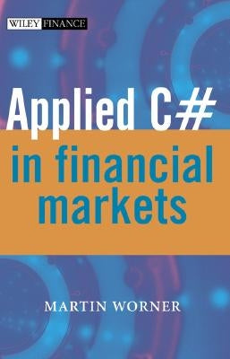Applied C# in Financial Market by Worner, Martin