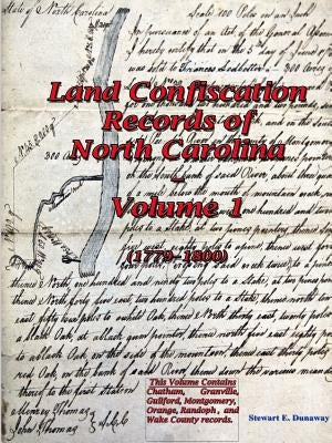 Land Confiscation Records of North Carolina - Vol. 1(1779-1800) by Dunaway, Stewart