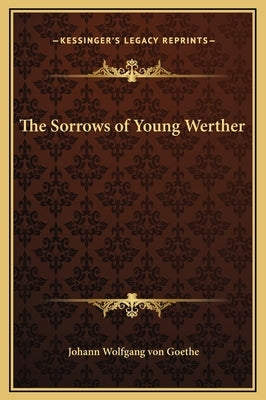 The Sorrows of Young Werther by Von Goethe, Johann Wolfgang