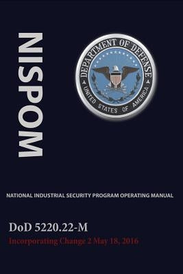 National Industrial Security Program Operating Manual (Nispom) by Department of Defense