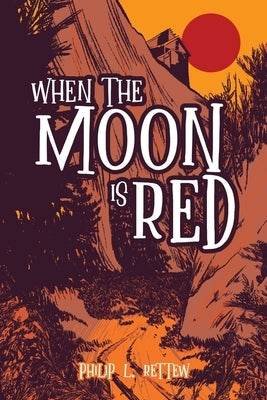 When the Moon Is Red by Rettew, Philip L.