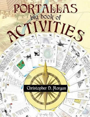 The PORTALLAS big book of ACTIVITIES: A fun book of puzzles, games, wordsearch, crosswords and more by Morgan, Christopher D.
