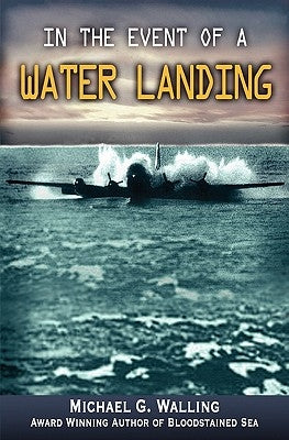 In the Event of a Water Landing by Walling, Michael G.