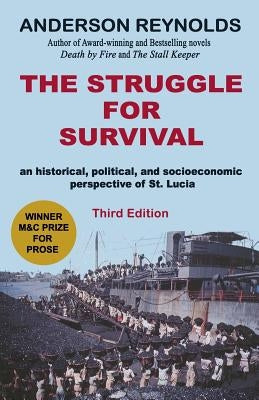 The Struggle for Survival: : An Historical, Political, and Socioeconomic Perspective of St. Lucia by Reynolds, Anderson