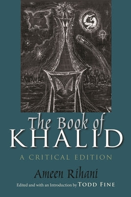 The Book of Khalid: A Critical Edition by Rihani, Ameen