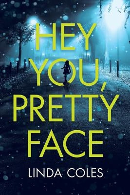 Hey You, Pretty Face by Coles, Linda