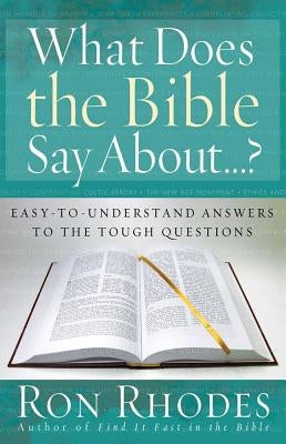 What Does the Bible Say About...? by Rhodes, Ron