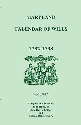 Maryland Calendar of Wills, Volume 7: 1732-1738 by Cotton, Jane Baldwin