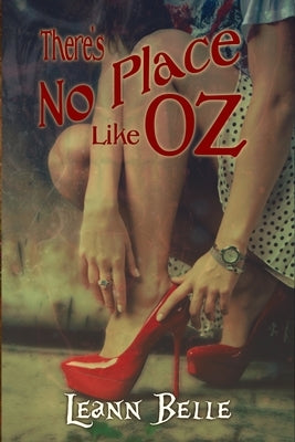 There's No Place Like Oz: A Dark Wizard of Oz Reverse Harem by Belle, Leann
