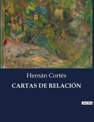 Cartas de Relación by Cort&#233;s, Hern&#225;n