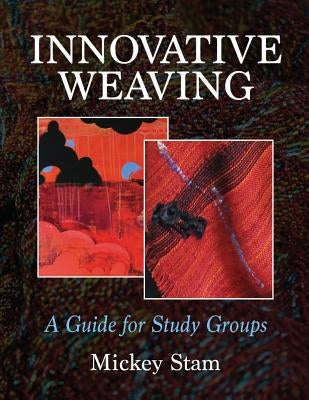 Innovative Weaving: A guide for study groups by Stam, Mickey