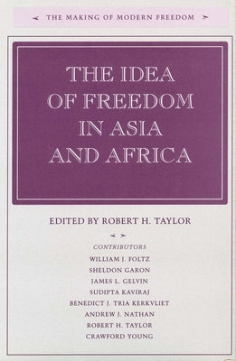 The Idea of Freedom in Asia and Africa by Taylor, Robert H.