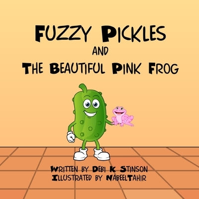 Fuzzy Pickles and the Beautiful Pink Frog by Stinson, Debi K.