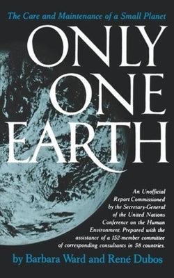 Only One Earth: The Care and Maintenance of a Small Planet by Ward, Barbara