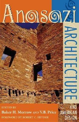 Anasazi Architecture and American Design by Morrow, Baker H.