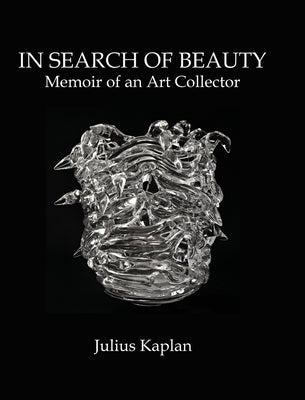 In Search of Beauty: Memoir of an Art Collector by Kaplan, Julius