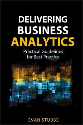 Delivering Business Analytics by Stubbs, Evan