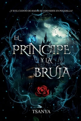 El príncipe y la bruja: romance y fantasía by Rey, Tsanya