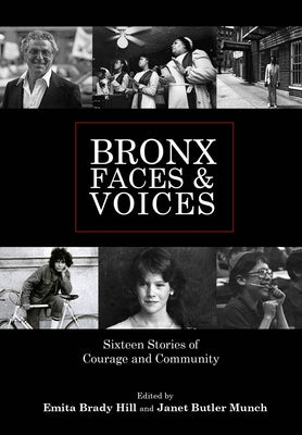 Bronx Faces and Voices: Sixteen Stories of Courage and Community by Hill, Emita Brady