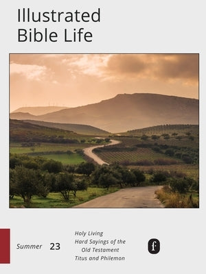 Faith Connections Illustrated Bible Life (June/July/August 2023) by The Foundry Publishing