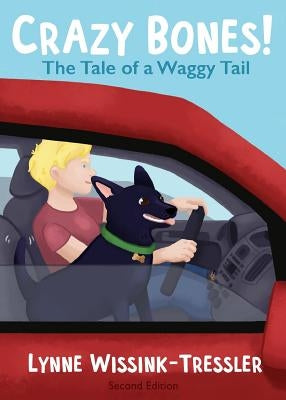 Crazy Bones: The Tale of a Waggy Tail by Wissink-Tressler, Lynne