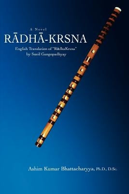 Radha-Krsna: English Translation of Radhakrsna by Sunil Gangopadhyay by Bhattacharyya, Ashim Kumar