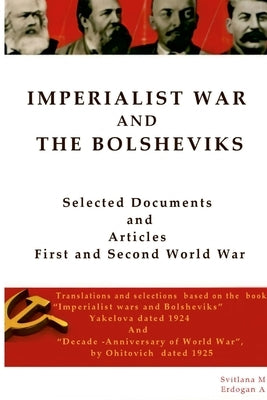 Imperialist War and the Bolsheviks: Selected Articles First and Second World War by M, Svitlana