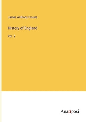 History of England: Vol. 2 by Froude, James Anthony