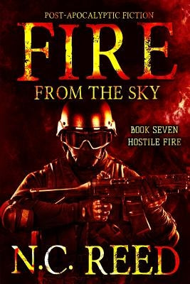 Fire From the Sky: Hostile Fire by Reed, N. C.
