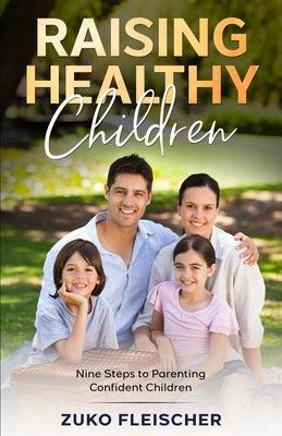 Raising Healthy Children by Fleischer, Zuko