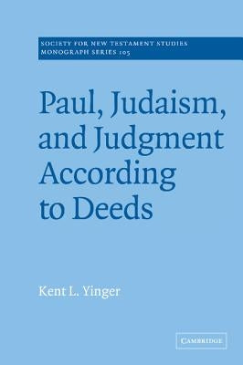 Paul, Judaism, and Judgment According to Deeds by Yinger, Kent L.
