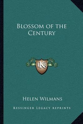 Blossom of the Century by Wilmans, Helen