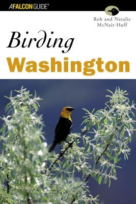 Birding Washington by McNair-Huff, Natalie