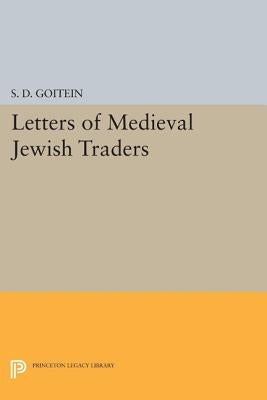 Letters of Medieval Jewish Traders by Goitein, S. D.