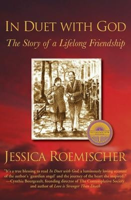 In Duet with God: The Story of a Lifelong Friendship by Roemischer, Jessica